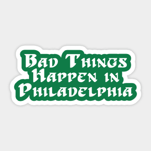 Bad Things Happen in Philadelphia Old School Sticker